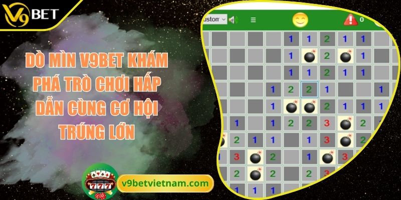 Dò Mìn V9BET Khám Phá Trò Chơi Hấp Dẫn Cùng Cơ Hội Trúng Lớn 5 Dò mìn